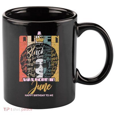 A Queen Was Born In June 11oz C Handle Ceramic Mug