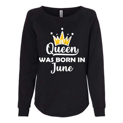 A Queen Was Born In June Birthday Womens California Wash Sweatshirt