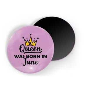 A Queen Was Born In June Birthday Magnet