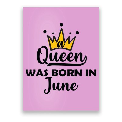 A Queen Was Born In June Birthday Poster