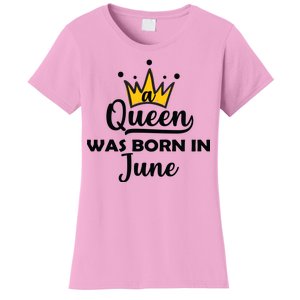 A Queen Was Born In June Birthday Women's T-Shirt