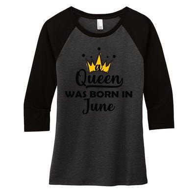 A Queen Was Born In June Birthday Women's Tri-Blend 3/4-Sleeve Raglan Shirt