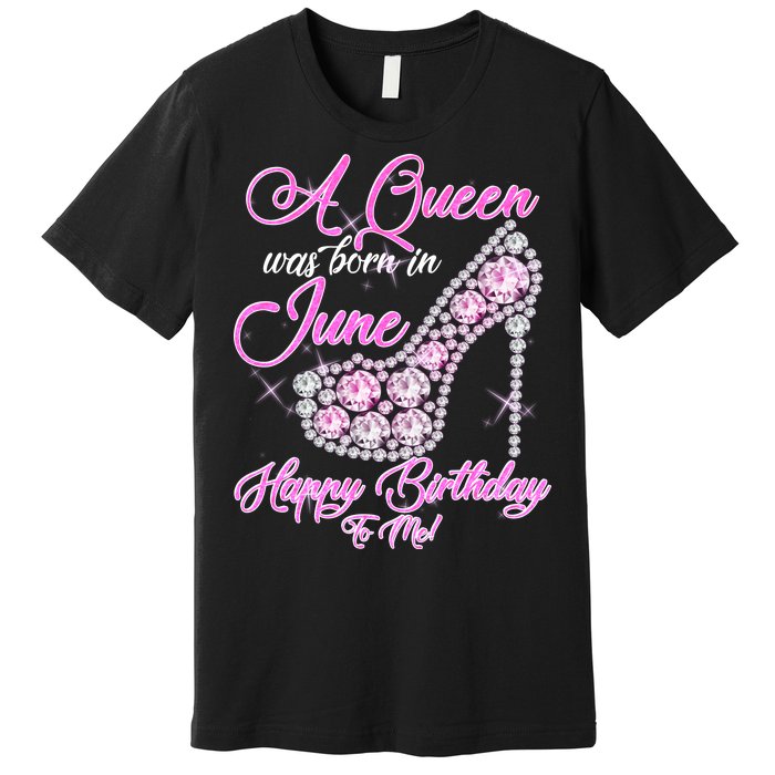 A Queen Was Born in June Fancy Birthday Premium T-Shirt