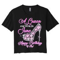 A Queen Was Born in June Fancy Birthday Women's Crop Top Tee