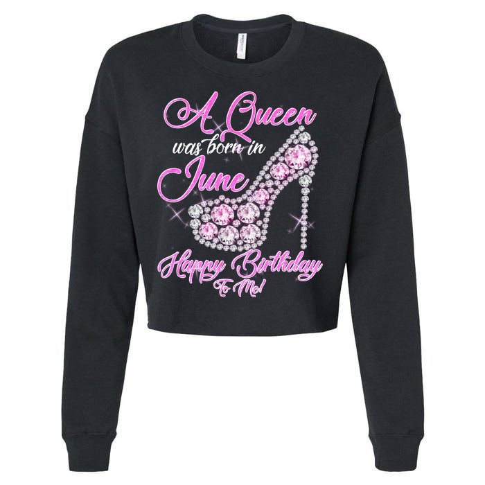 A Queen Was Born in June Fancy Birthday Cropped Pullover Crew