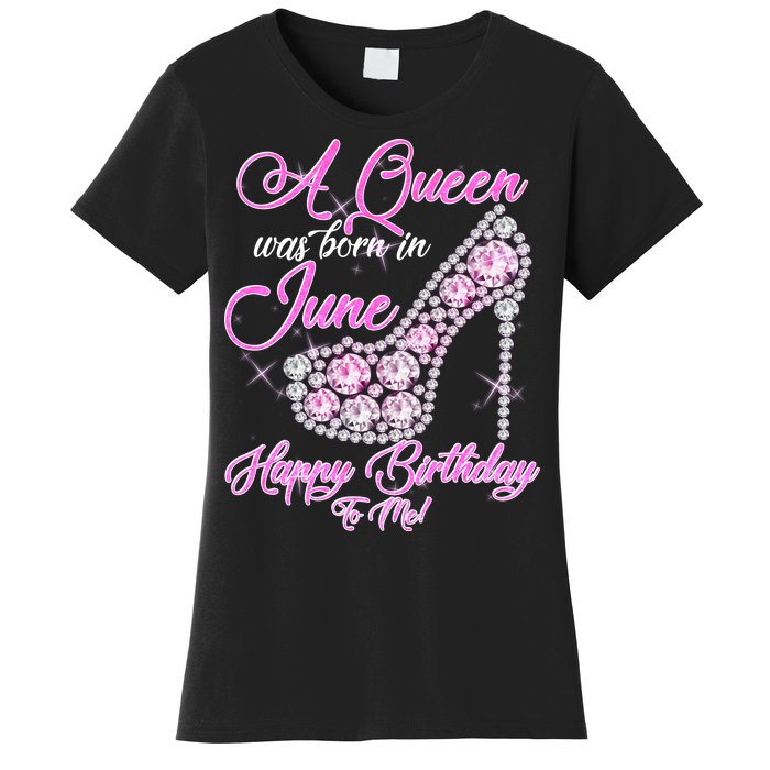 A Queen Was Born in June Fancy Birthday Women's T-Shirt