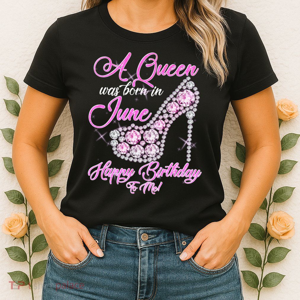 A Queen Was Born in June Fancy Birthday Womens T-Shirt