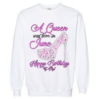 A Queen Was Born in June Fancy Birthday Garment-Dyed Sweatshirt