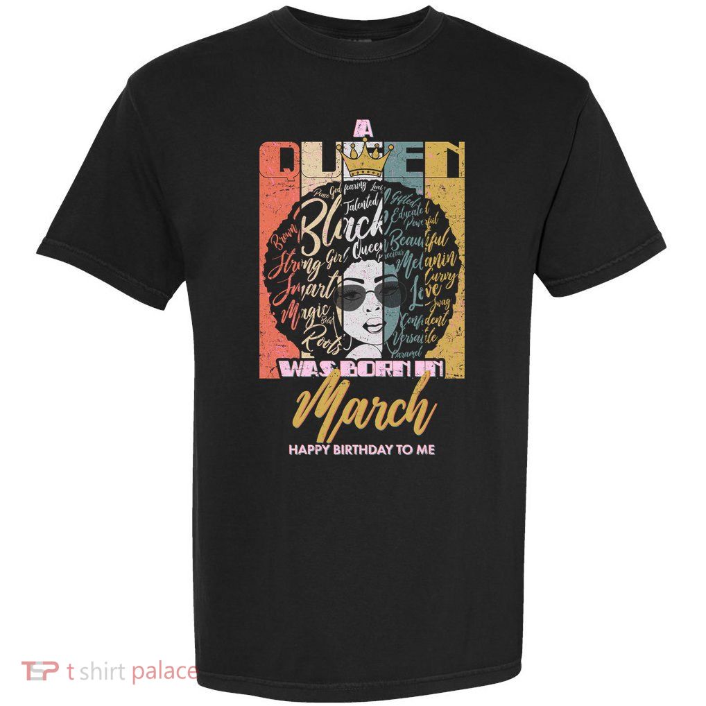 A Queen was Born in March Garment-Dyed Heavyweight T-Shirt