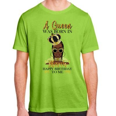 A Queen Was Born In March Happy Birthday Adult ChromaSoft Performance T-Shirt