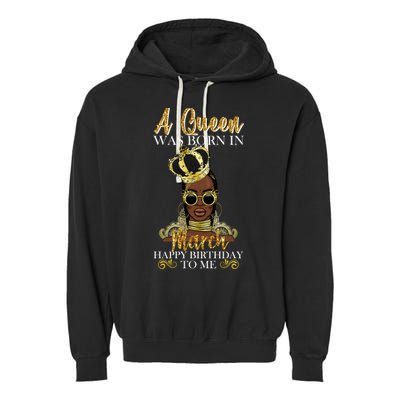 A Queen Was Born In March Happy Birthday Garment-Dyed Fleece Hoodie