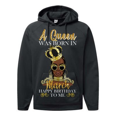 A Queen Was Born In March Happy Birthday Performance Fleece Hoodie