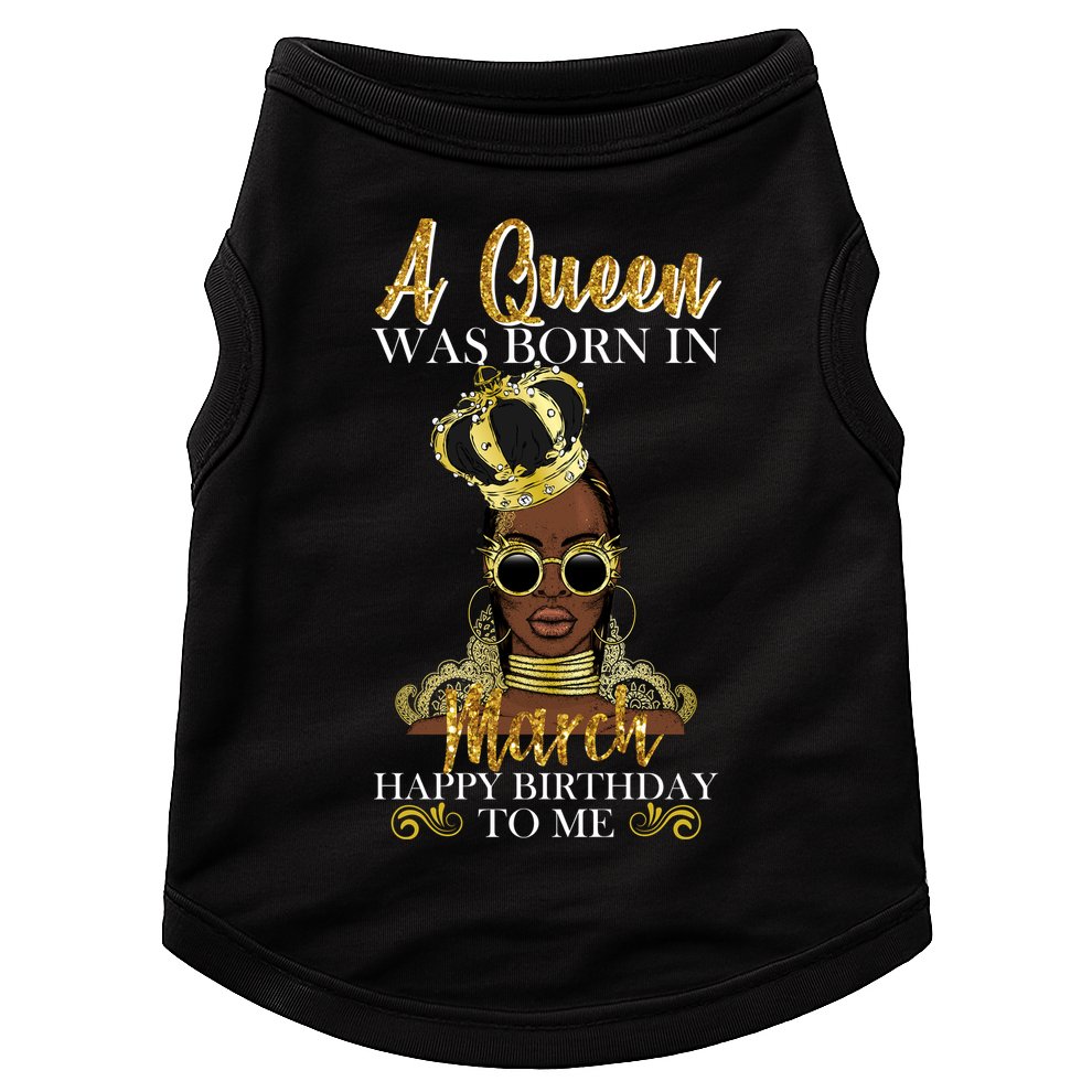 A Queen Was Born In March Happy Birthday Doggie Tank