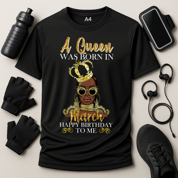 A Queen Was Born In March Happy Birthday Cooling Performance Crew T-Shirt