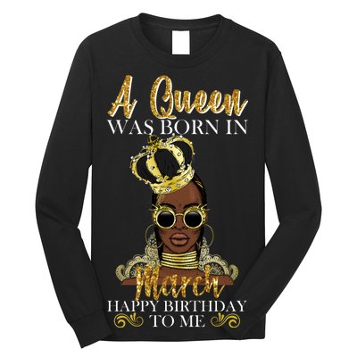 A Queen Was Born In March Happy Birthday Long Sleeve Shirt