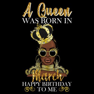 A Queen Was Born In March Happy Birthday T-Shirt
