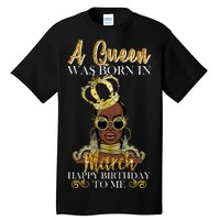 A Queen Was Born In March Happy Birthday Tall T-Shirt