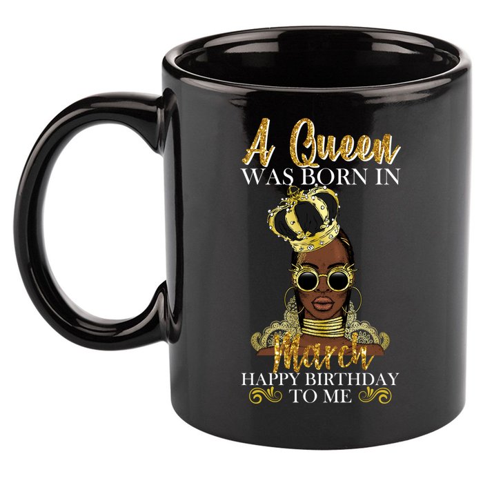 A Queen Was Born In March Happy Birthday 11oz C Handle Ceramic Mug