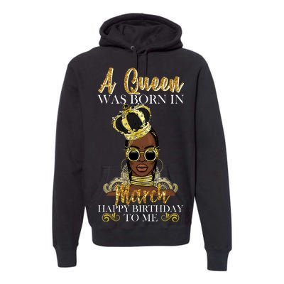 A Queen Was Born In March Happy Birthday Premium Hoodie