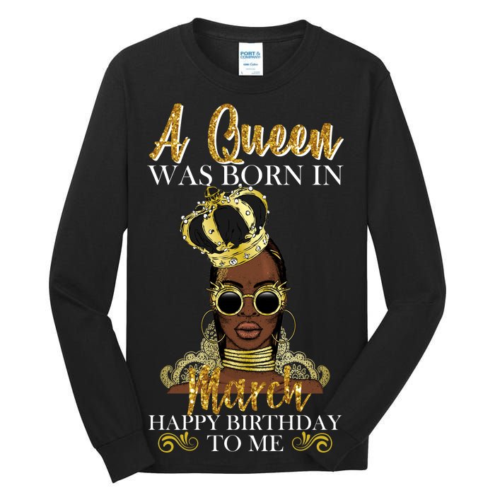 A Queen Was Born In March Happy Birthday Tall Long Sleeve T-Shirt