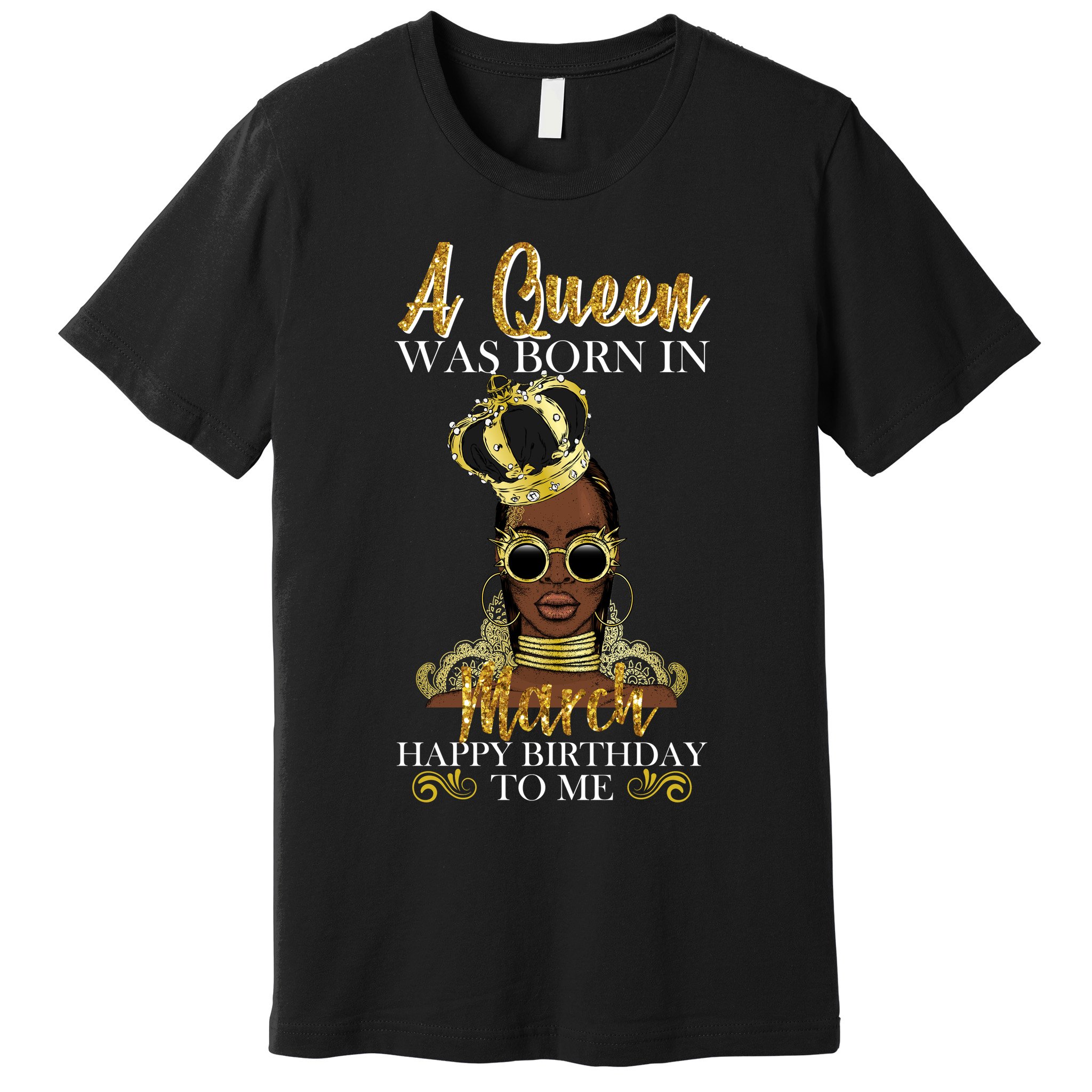 A Queen Was Born In March Happy Birthday Premium T-Shirt