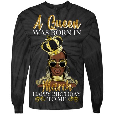 A Queen Was Born In March Happy Birthday Tie-Dye Long Sleeve Shirt