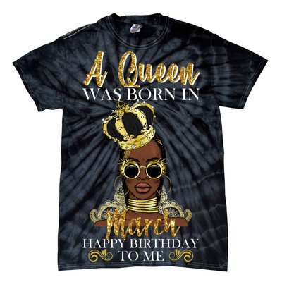 A Queen Was Born In March Happy Birthday Tie-Dye T-Shirt