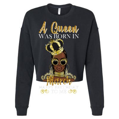 A Queen Was Born In March Happy Birthday Cropped Pullover Crew