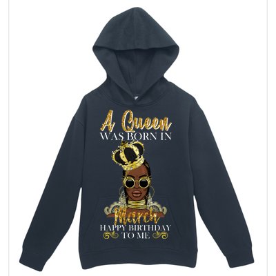 A Queen Was Born In March Happy Birthday Urban Pullover Hoodie