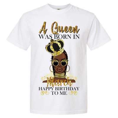 A Queen Was Born In March Happy Birthday Garment-Dyed Heavyweight T-Shirt