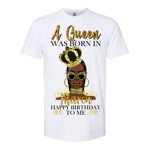 A Queen Was Born In March Happy Birthday Softstyle CVC T-Shirt