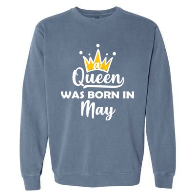 A Queen Was Born In May Birthday Garment-Dyed Sweatshirt