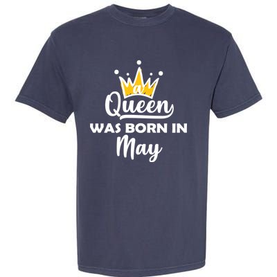 A Queen Was Born In May Birthday Garment-Dyed Heavyweight T-Shirt