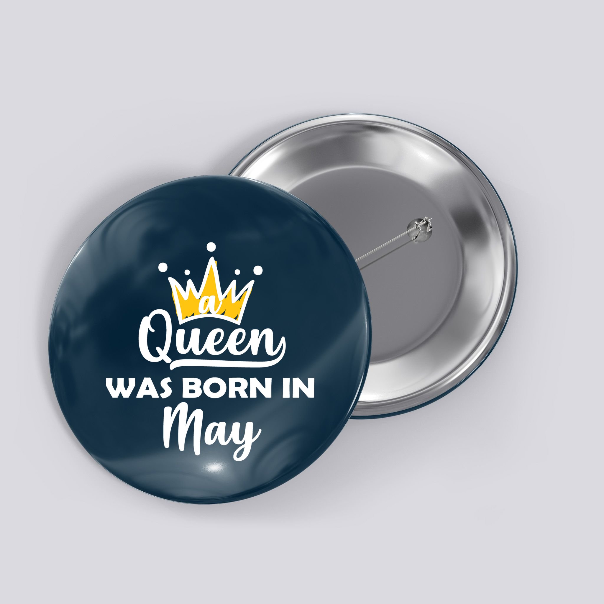 A Queen Was Born In May Birthday Button