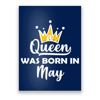A Queen Was Born In May Birthday Poster
