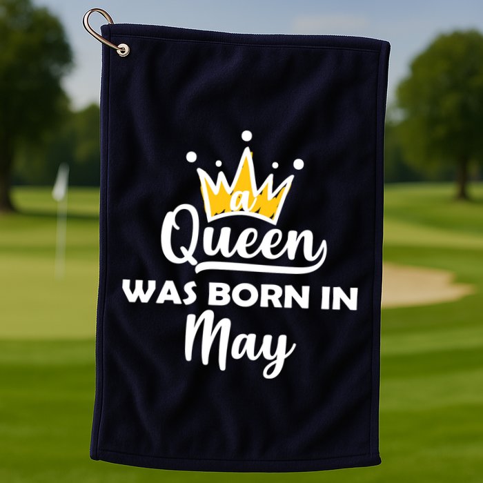 A Queen Was Born In May Birthday Golf Towel