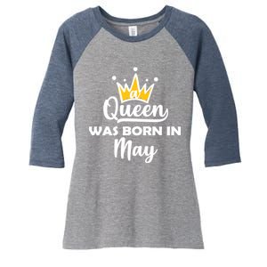 A Queen Was Born In May Birthday Women's Tri-Blend 3/4-Sleeve Raglan Shirt