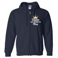 A Queen Was Born In May Birthday Full Zip Hoodie