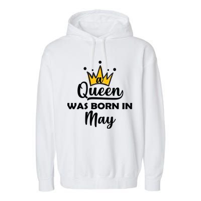 A Queen Was Born In May Birthday Garment-Dyed Fleece Hoodie