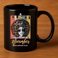 A Queen Was Born In November Happy 11oz C Handle Ceramic Mug