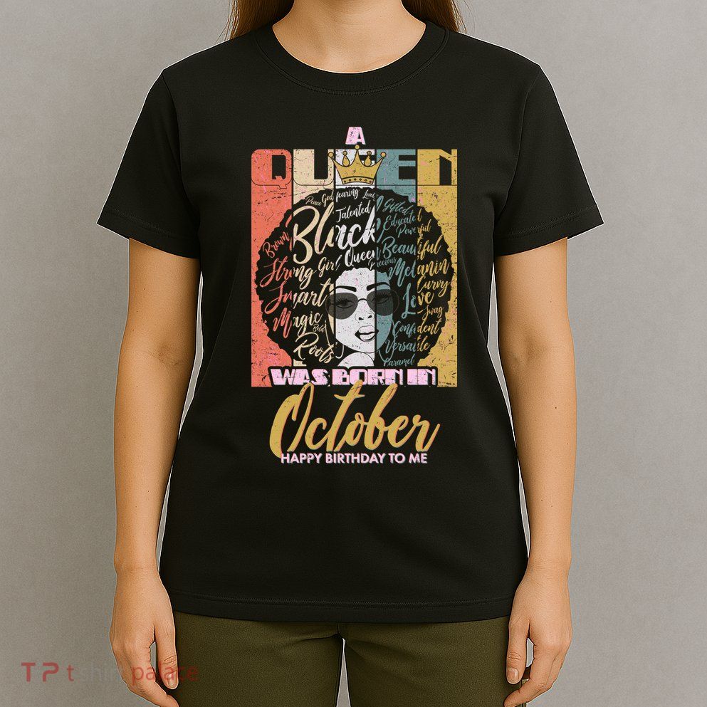 A Queen Was Born In October T-Shirt