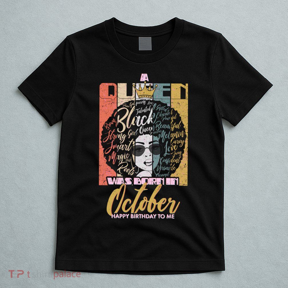A Queen Was Born In October T-Shirt