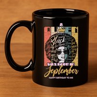 A Queen Was Born In September 11oz C Handle Ceramic Mug