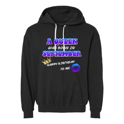A Queen Was Born In September Happy Birthday To Me Garment-Dyed Fleece Hoodie