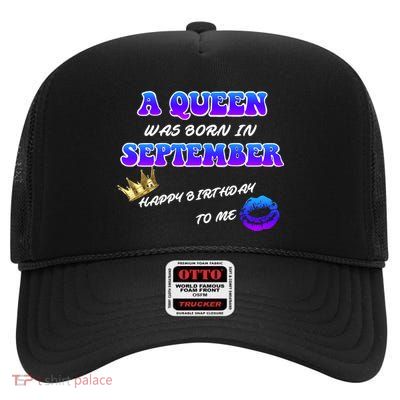 A Queen Was Born In September Happy Birthday To Me High Crown Mesh Back Trucker Hat