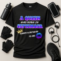 A Queen Was Born In September Happy Birthday To Me Cooling Performance Crew T-Shirt