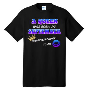 A Queen Was Born In September Happy Birthday To Me Tall T-Shirt