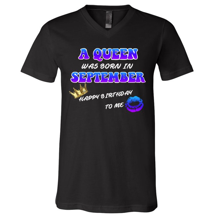 A Queen Was Born In September Happy Birthday To Me V-Neck T-Shirt