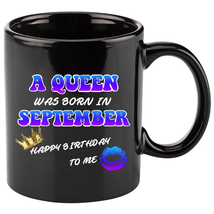 A Queen Was Born In September Happy Birthday To Me 11oz C Handle Ceramic Mug