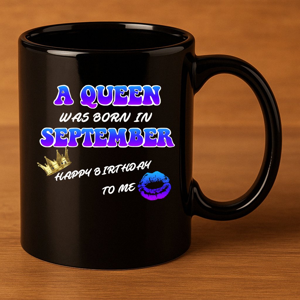 A Queen Was Born In September Happy Birthday To Me 11oz C Handle Ceramic Mug